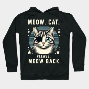 Meow cat, please, meow back Hoodie
